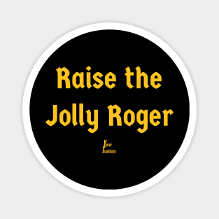 Raise the Jolly Roger Magnet